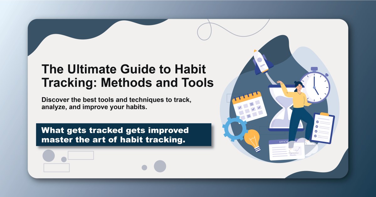 The Ultimate Guide to Habit Tracking: Methods and Tools